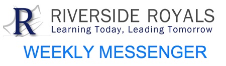 Weekly Messenger - Riverside Royals - Learning Today, Leading Tomorrow